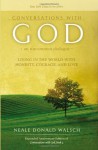 Conversations with God, An Uncommon Dialogue: Living in the World with Honesty, Courage, and Love - Neale Donald Walsch