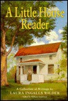 A Little House Reader: A Collection of Writings by Laura Ingalls Wilder - Laura Ingalls Wilder, William Anderson