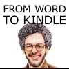 From Word to Kindle: Self Publishing Your Kindle Book with Microsoft Word, or Tips and Secrets for Formatting Your Text in MS Word and Converting Your Document to a Kindle Ebook (Version 2) - Aaron Shepard