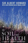 The Soil and Health: A Study of Organic Agriculture (Culture of the Land) - Albert Howard