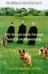 Wie Sie der beste Freund Ihres Hundes werden : die sanfte Methode des Hundetrainings - Monks of New Skete, Walter Brumm, Kerstin Winter