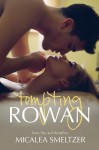 Tempting Rowan - Micalea Smeltzer