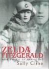 Zelda Fitzgerald: Her Voice In Paradise - Sally Cline