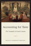 Accounting for Taste: The Triumph of French Cuisine - Priscilla Parkhurst Ferguson