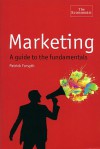 Marketing: A Guide To The Fundamentals (The Economist) - Patrick Forsyth, Patrick Forsythe