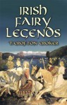 Irish Fairy Legends - Thomas Crofton Croker