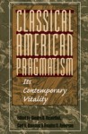 Classical American Pragmatism: Its Contemporary Vitality - Sandra B. Rosenthal, Carl R. Hausman, Douglas R. Anderson