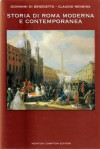 Storia di Roma moderna e contemporanea - Giovanni Di Benedetto, Claudio Rendina