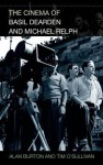 The Cinema of Basil Dearden and Michael Relph - Alan Burton