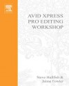 Avid Xpress Pro Editing Workshop (DV Expert Series) - Steve Hullfish