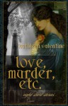 love, murder, etc. - Kathleen Valentine