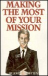 Making the Most of Your Mission - John D. Whetten