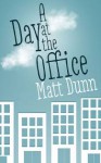 A Day at the Office - Matt Dunn