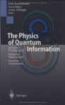 The Physics of Quantum Information: Quantum Cryptography, Quantum Teleportation, Quantum Computation - Dirk Bouwmeester, Artur Ekert, Anton Zeilinger