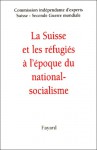 La Suisse et les réfugiés à l'époque du national-socialisme - Collectif, Jean-Francois Bergier