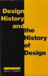 Design History & the History of Design - Jonathan A. Walker, Judy Attfield