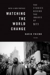 Watching the World Change: The Stories Behind the Images of 9/11 - David Friend