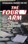 The Fourth Arm: Psychological Warfare 1938-1945 - Charles Greig Cruickshank