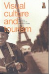 Visual Culture and Tourism - David Crouch, Nina Lubbren