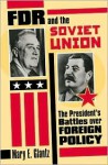 FDR and the Soviet Union - Mary E. Glantz