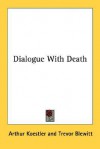 Dialogue with Death - Arthur Koestler