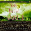 The New World: Prequel to the Chaos Walking Trilogy - Patrick Ness, Angela Dawe