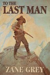 To the Last Man - Zane Grey, Jim Gough