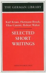 Selected Short Writings: Karl Kraus, Hermann Broch, Elias Canetti, Robert Walser - Dirck Linck, Hermann Broch, Elias Canetti, Robert Walser