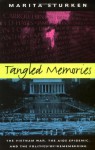 Tangled Memories: The Vietnam War, the AIDS Epidemic, and the Politics of Remembering - Marita Sturken