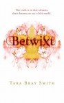 Betwixt - Tara Bray Smith