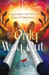 The Only Way Out: Forgiveness - The Path to Peace & Happiness (Spiritual Awakening/Forgiveness) - Don De Lene