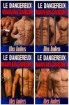 Le dangereux mauvais garçon 1-4 (Dangerous Daddys, #1-4) - Alex Anders