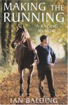 Making the Running: A Racing Memoir - Ian Balding