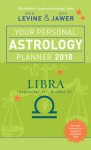 Your Personal Astrology Planner 2010: Libra - Rick Levine, Jeff Jawer