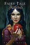 Fairy Tale Rituals: Engage the Dark, Eerie & Erotic Power of Familiar Stories - Kenny Klein