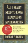 All I Really Need to Know I Learned in Kindergarten - Robert Fulghum
