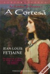 A cortesã (As Rainhas de Púrpura #1) - Jean-Louis Fetjaine