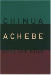 Home and Exile - Chinua Achebe