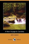 A New Voyage to Carolina (Dodo Press) - John Lawson