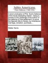 A Short Vindication of Phil. Scot's Defence of the Scots Abdicating Darien: Being in Answer to the Challenge of the Author of the Defence of That Se - Walter Harris