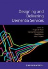 Designing and Implementing Successful Dementia Care Services - Hugo De Waal