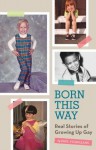 Born This Way: Real Stories of Growing Up Gay - Paul Vitagliano