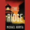 The Ridge - Michael Koryta, Robert Petkoff