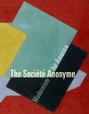 The Société Anonyme: Modernism for America - Jennifer R. Gross