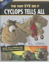 Cyclops Tells All: The Way Eye See It - Nancy Loewen, Ryan Pentney