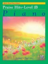 Alfred's Basic Piano Course Praise Hits, Bk 1B (Alfred's Basic Piano Library) - Tom Gerou