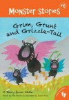 Grim, Grunt and Grizzle-Tail (Monster Stories) - Fran Parnell