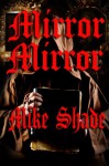 Mirror, Mirror - Mike Shade