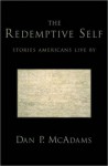 The Redemptive Self: Stories Americans Live By - Dan P. McAdams