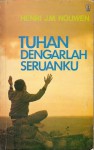 Tuhan Dengarlah Seruanku - Henri J.M. Nouwen, I. Suharyo, P. Irawan Setyaji Nugroho, F.X. Agus Suryana Gunadi